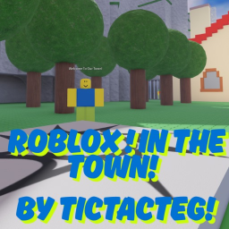 Roblox! In The Town! (Alpha)