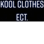 kool clothes ect.
