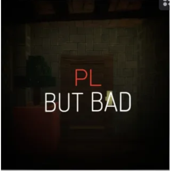 pl but bad full