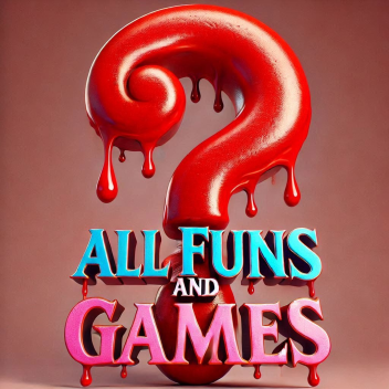 All Fun And Games......