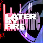 laterbyfire