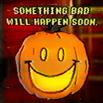 [🎃]Something Bad Will Happen Soon
