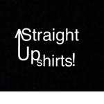Straight Up Shirts!
