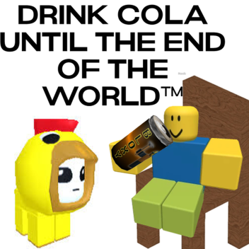 drink cola until the end of the world