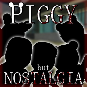 Piggy but Nostalgia