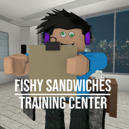 Fishy Sandwiches Training Center