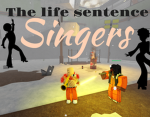 ~The life sentence Singers~