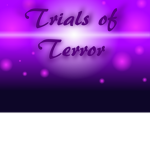 Trials of Terror!!!