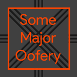Some Major Oofery