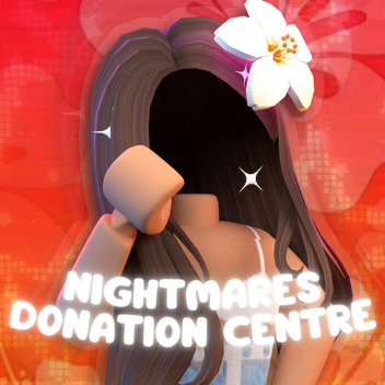 ˚ 🌺 ʚ NIGHTMARES DONATION CENTRE