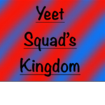 Yeet Squad’s Kingdom