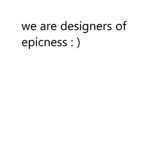 designers of epic