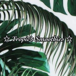 Tropic's Smoothies ®