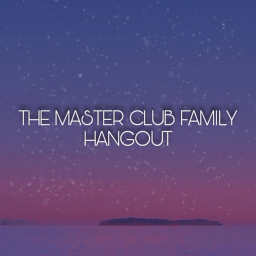 The Master Club Family Hangout