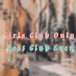 Girls club only Best club ever