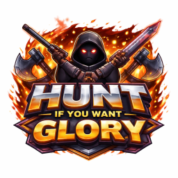 HUNT IF YOU WANT GLORY