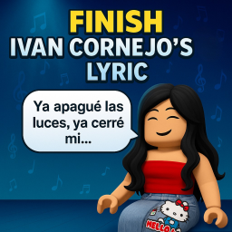 Finish Ivan Cornejo's Lyrics