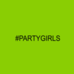 #PARTYGIRLS