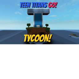 Teen Titans Go Tycoon!