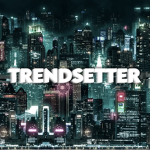 Trendsetter.
