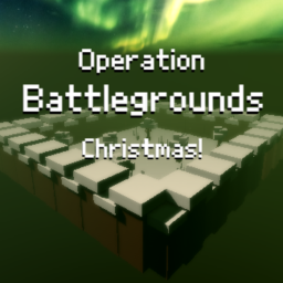 [XMAS!🎅] 🔫Operation Battlegrounds!⚔️