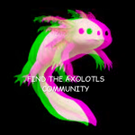 Find The Axolotls Community
