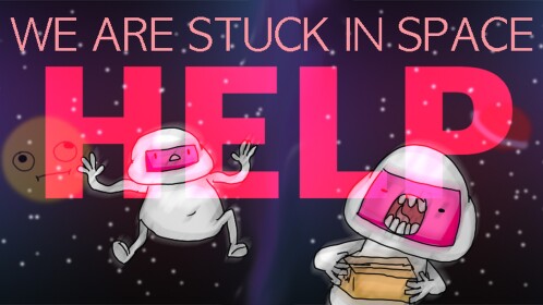 we are stuck in space help