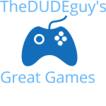 TheDUDEguy's Great Games 🎮