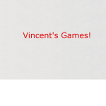Vincent's Games!