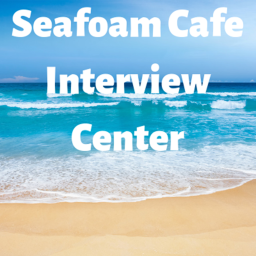 Seafoam Cafe Interview Center