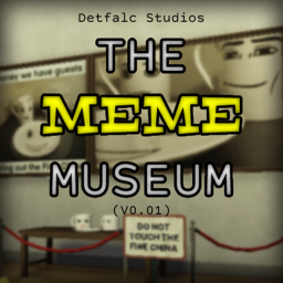 The Meme Museum: V0.01