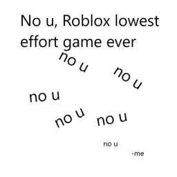 No u || The lowest effort roblox game ever