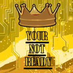 Your Not Ready Studio