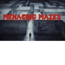 Menacing Mazes
