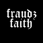fraudz faith!