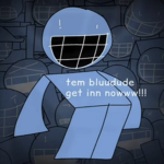 TEM BLUUDUD GET INN NOW