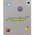 . - reverie - *