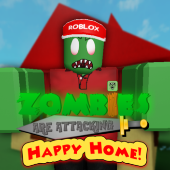 Zombies Are Attacking Happy Home