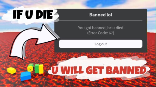If you die = You will get banned forever