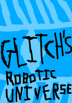 Glitch’s robotic universe