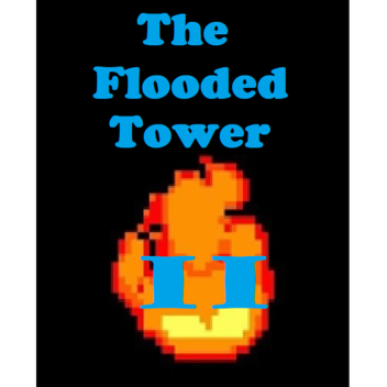 The Flooded Tower II [ALPHA]