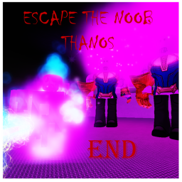 Escape the nobb thanos (End)