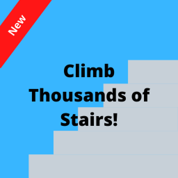 Climb Thousands of Stairs! [NEW]