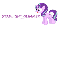 StarLight Glimmer! (STORY)