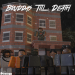 B.T.S Bruddas Till Death