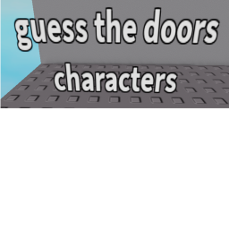 guess the doors characters!!!!!!!!!!!!!!!!!