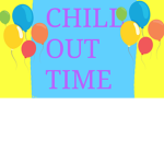 Chill Out Time!