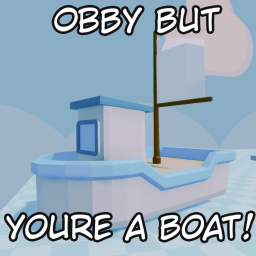 Obby But Youre A Boat