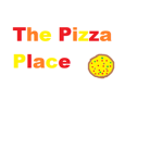 The Pizza Place! Come and stuff your face!