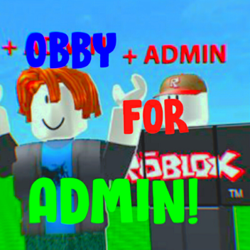 [FREE ADMIN] OBBY FOR ADMIN!